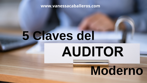 5 claves del auditor moderno - Vanessa Caballeros Moreira