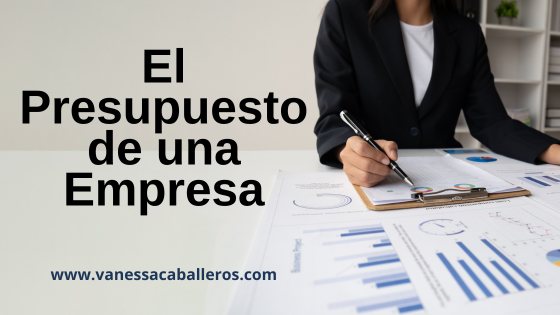 El presupuesto de una empresa - Vanessa Caballeros Moreira