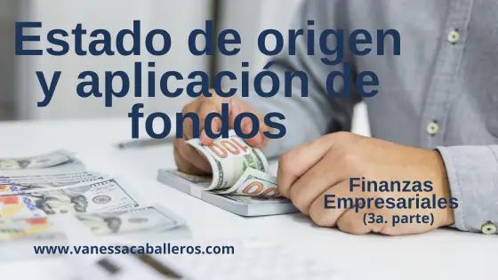 #EstadodeOrigenYaplicaciondefondos - Finanzas Empresariales 3ra parte - Vanessa Caballeros