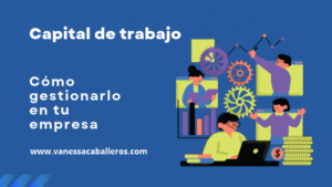 #VanessaCaballeros - Capital de trabajo como gestionarlo para tu empresa