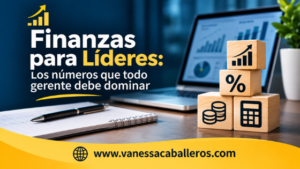 #VanessaCaballeros - Finanzas para líderes_ Los números que todo gerente debe dominar